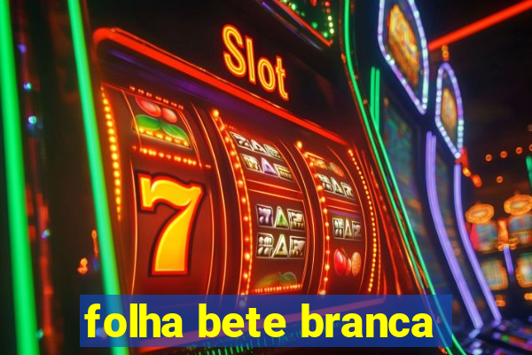 folha bete branca